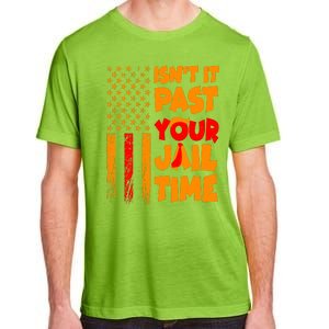 Isnt It Past Your Jail Time Anti Trump Distressed Usa Flag Adult ChromaSoft Performance T-Shirt