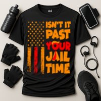 Isnt It Past Your Jail Time Anti Trump Distressed Usa Flag Cooling Performance Crew T-Shirt
