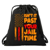 Isnt It Past Your Jail Time Anti Trump Distressed Usa Flag Drawstring Bag