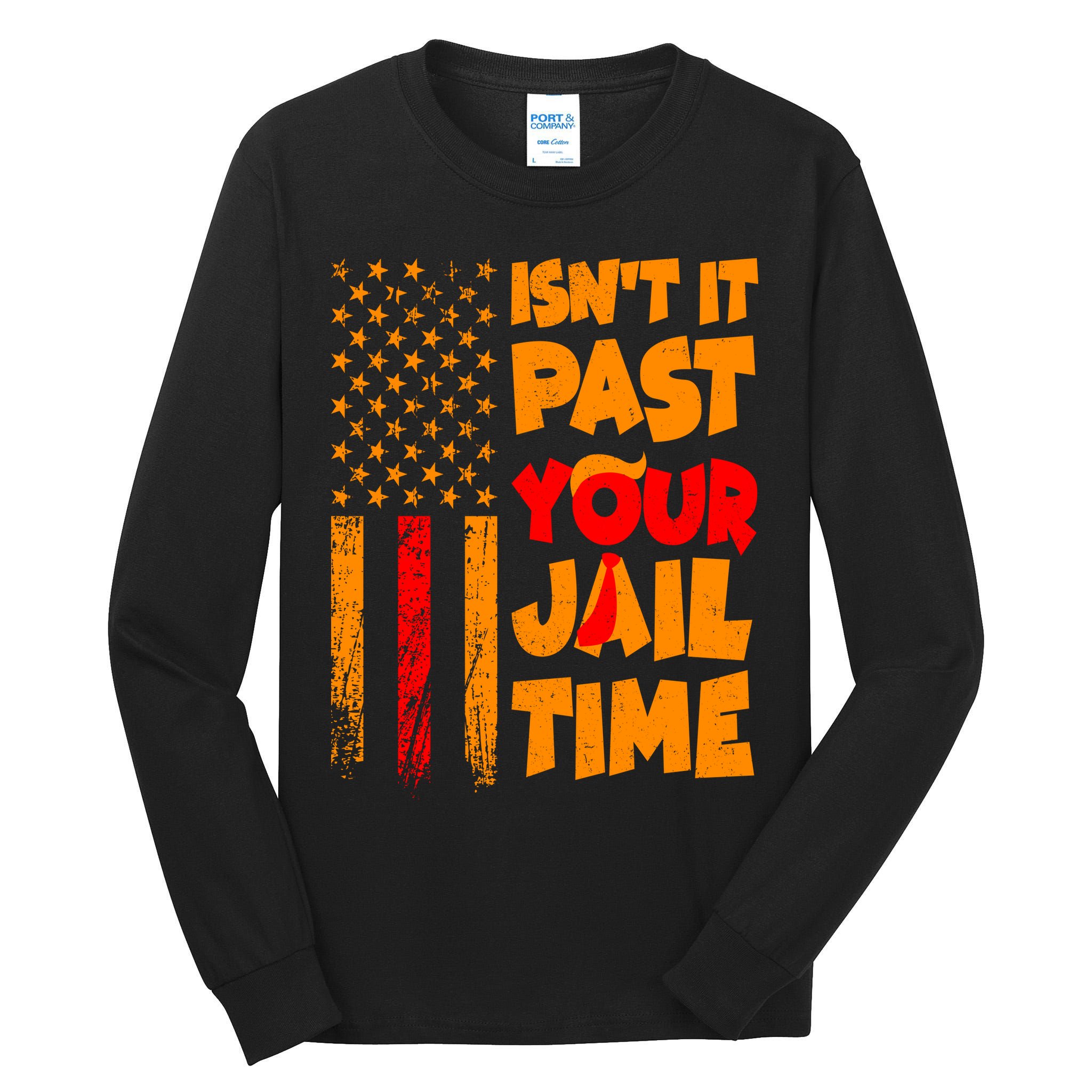 Isnt It Past Your Jail Time Anti Trump Distressed Usa Flag Tall Long Sleeve T-Shirt
