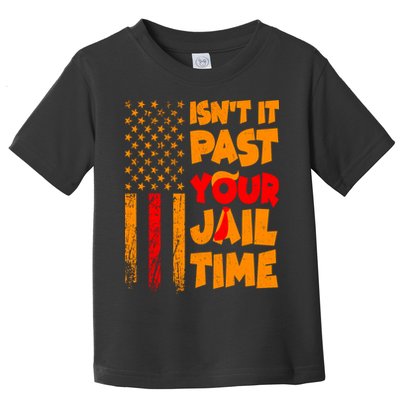 Isnt It Past Your Jail Time Anti Trump Distressed Usa Flag Toddler T-Shirt