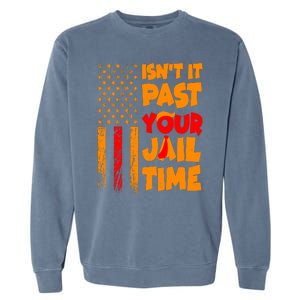 Isnt It Past Your Jail Time Anti Trump Distressed Usa Flag Garment-Dyed Sweatshirt