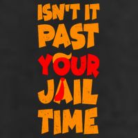 Isnt It Past Your Jail Time Anti Trump Garment-Dyed Heavyweight T-Shirt