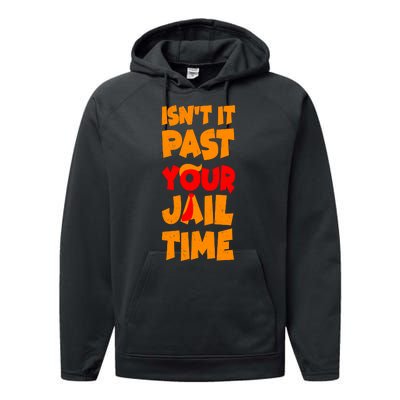 Isnt It Past Your Jail Time Anti Trump Performance Fleece Hoodie