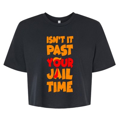 Isnt It Past Your Jail Time Anti Trump Bella+Canvas Jersey Crop Tee