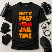 Isnt It Past Your Jail Time Anti Trump Cooling Performance Crew T-Shirt