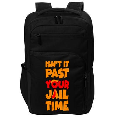 Isnt It Past Your Jail Time Anti Trump Impact Tech Backpack