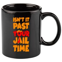 Isnt It Past Your Jail Time Anti Trump 11oz C Handle Ceramic Mug