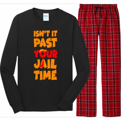 Isnt It Past Your Jail Time Anti Trump Long Sleeve Pajama Set