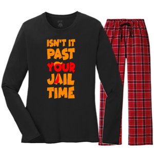 Isnt It Past Your Jail Time Anti Trump Women's Long Sleeve Flannel Pajama Set 