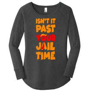 Isnt It Past Your Jail Time Anti Trump Women's Perfect Tri Tunic Long Sleeve Shirt