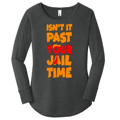 Isnt It Past Your Jail Time Anti Trump Women's Perfect Tri Tunic Long Sleeve Shirt