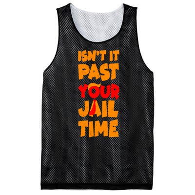 Isnt It Past Your Jail Time Anti Trump Mesh Reversible Basketball Jersey Tank