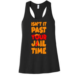 Isnt It Past Your Jail Time Anti Trump Women's Racerback Tank