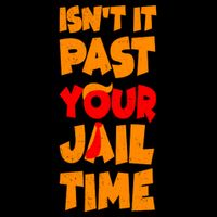 Isnt It Past Your Jail Time Anti Trump Toddler T-Shirt