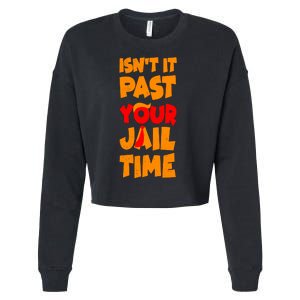 Isnt It Past Your Jail Time Anti Trump Cropped Pullover Crew