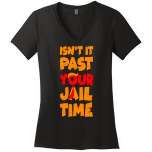 Isnt It Past Your Jail Time Anti Trump Women's V-Neck T-Shirt