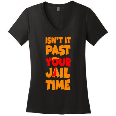 Isnt It Past Your Jail Time Anti Trump Women's V-Neck T-Shirt