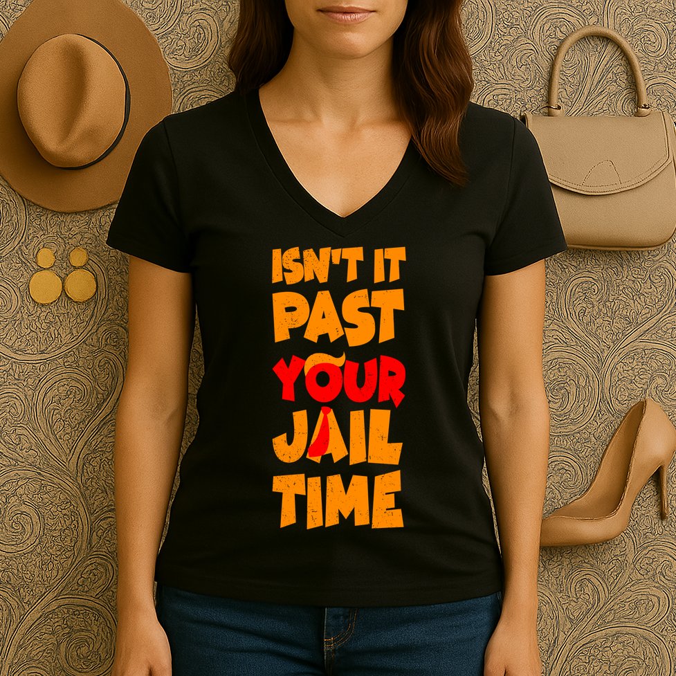 Isnt It Past Your Jail Time Anti Trump Women's V-Neck T-Shirt