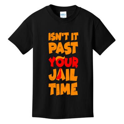 Isnt It Past Your Jail Time Anti Trump Kids T-Shirt