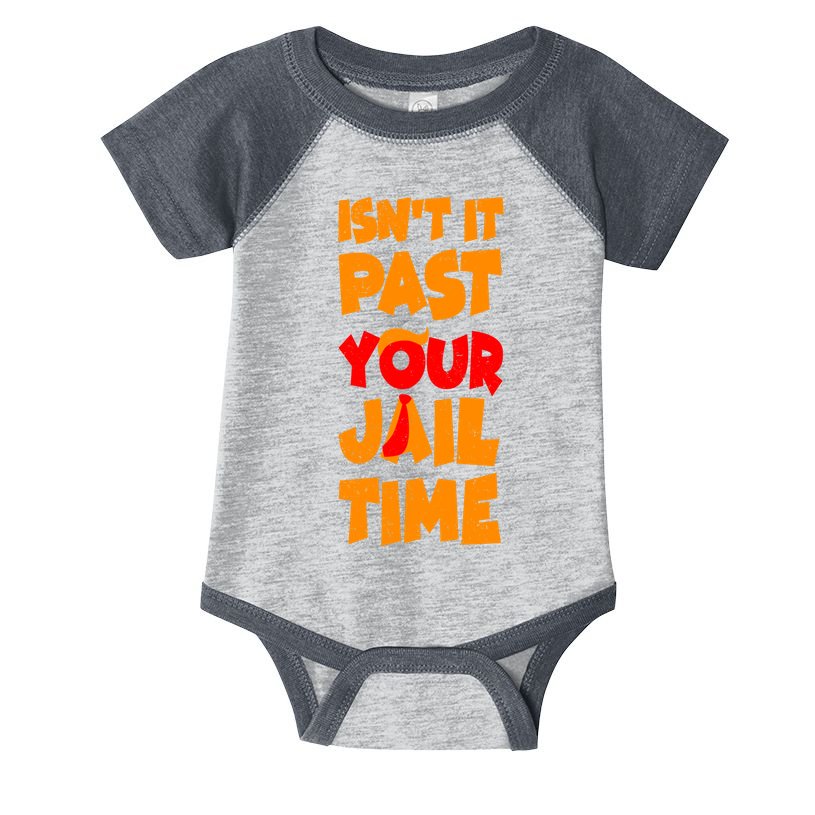 Isnt It Past Your Jail Time Anti Trump Infant Baby Jersey Bodysuit