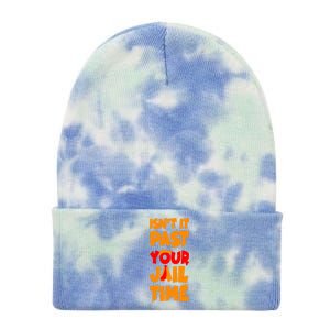 Isnt It Past Your Jail Time Anti Trump Tie Dye 12in Knit Beanie