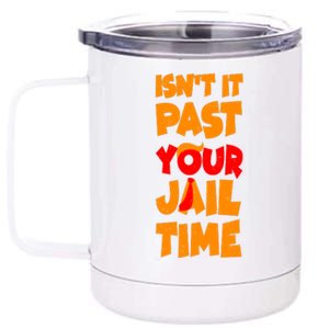 Isnt It Past Your Jail Time Anti Trump 12 oz Stainless Steel Tumbler Cup