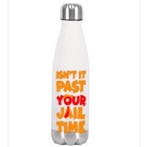 Isnt It Past Your Jail Time Anti Trump Stainless Steel Insulated Water Bottle