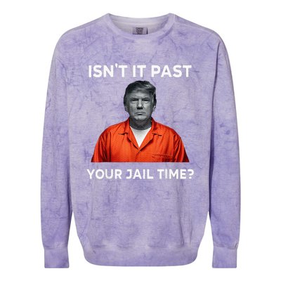 IsnT It Past Your Jail Time Colorblast Crewneck Sweatshirt