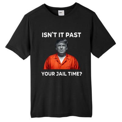 IsnT It Past Your Jail Time Tall Fusion ChromaSoft Performance T-Shirt