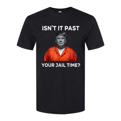 IsnT It Past Your Jail Time Softstyle CVC T-Shirt