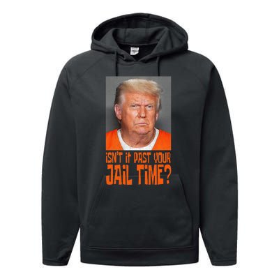 Isn’T It Past Your Jail Time Humor Joke Anti Trump Performance Fleece Hoodie