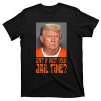 Isn’T It Past Your Jail Time Humor Joke Anti Trump T-Shirt