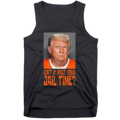 Isn’T It Past Your Jail Time Humor Joke Anti Trump Tank Top