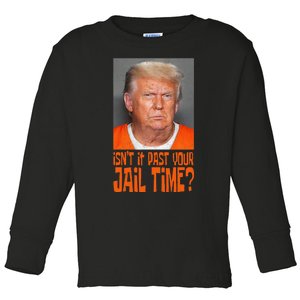 Isn’T It Past Your Jail Time Humor Joke Anti Trump Toddler Long Sleeve Shirt