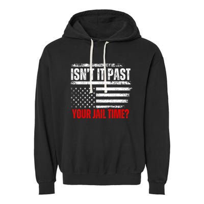 IsnT It Past Your Jail Time Funny Prisoner Garment-Dyed Fleece Hoodie