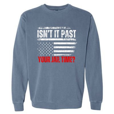 IsnT It Past Your Jail Time Funny Prisoner Garment-Dyed Sweatshirt