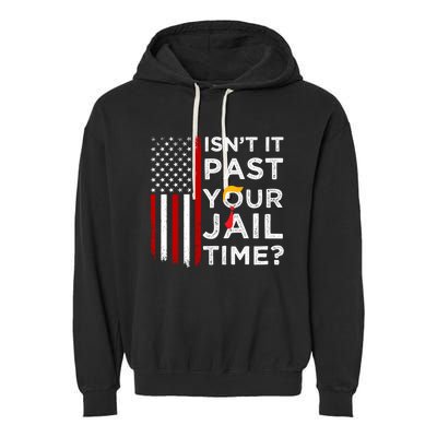 IsnT It Past Your Jail Time Garment-Dyed Fleece Hoodie