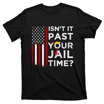 IsnT It Past Your Jail Time T-Shirt