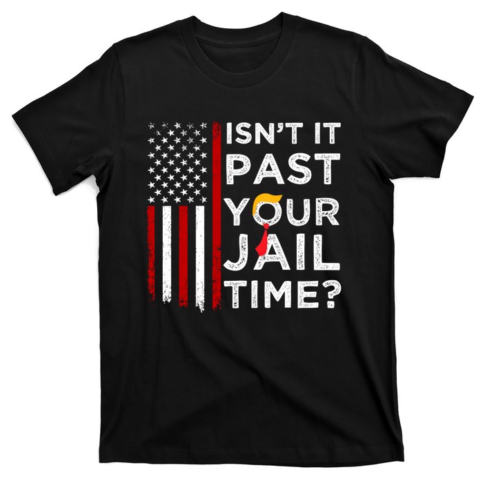 IsnT It Past Your Jail Time T-Shirt