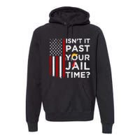 IsnT It Past Your Jail Time Premium Hoodie