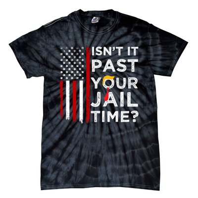 IsnT It Past Your Jail Time Tie-Dye T-Shirt