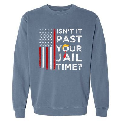 IsnT It Past Your Jail Time Garment-Dyed Sweatshirt