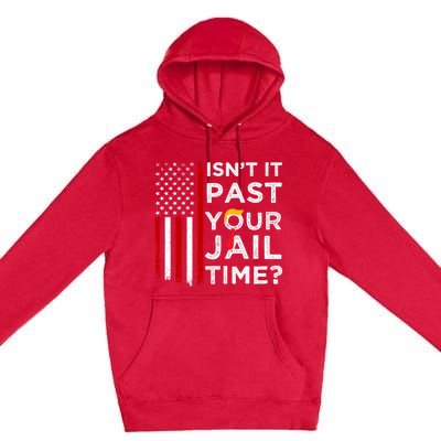 IsnT It Past Your Jail Time Premium Pullover Hoodie