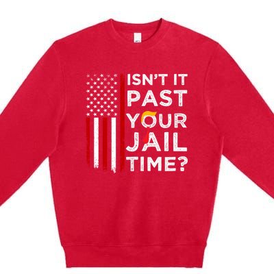 IsnT It Past Your Jail Time Premium Crewneck Sweatshirt