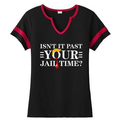 IsnT It Past Your Jail Time Ladies Halftime Notch Neck Tee