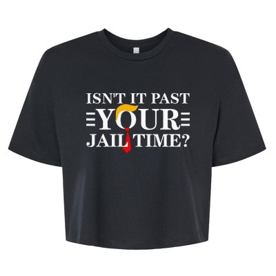 IsnT It Past Your Jail Time Bella+Canvas Jersey Crop Tee