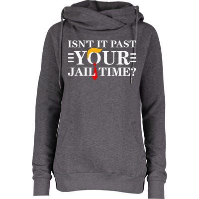 IsnT It Past Your Jail Time Womens Funnel Neck Pullover Hood