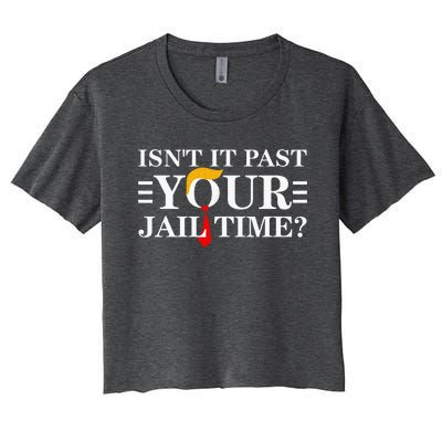 IsnT It Past Your Jail Time Women's Crop Top Tee