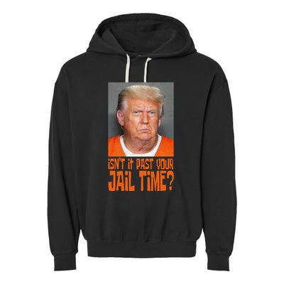 IsnT It Past Your Jail Time Garment-Dyed Fleece Hoodie